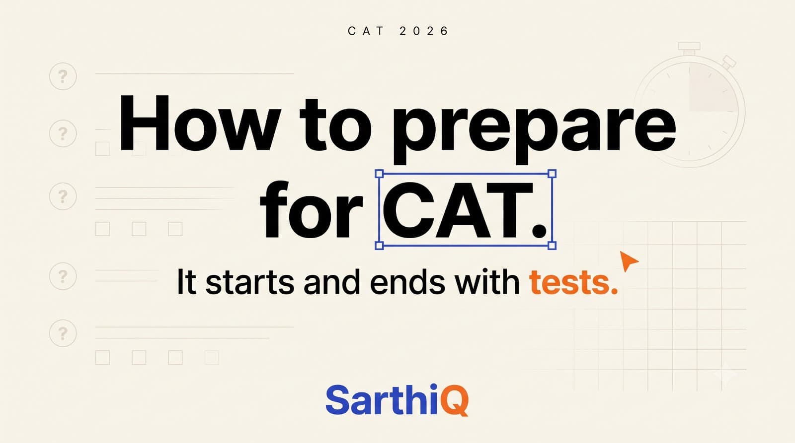 How to Prepare for CAT: It Starts and Ends with test!