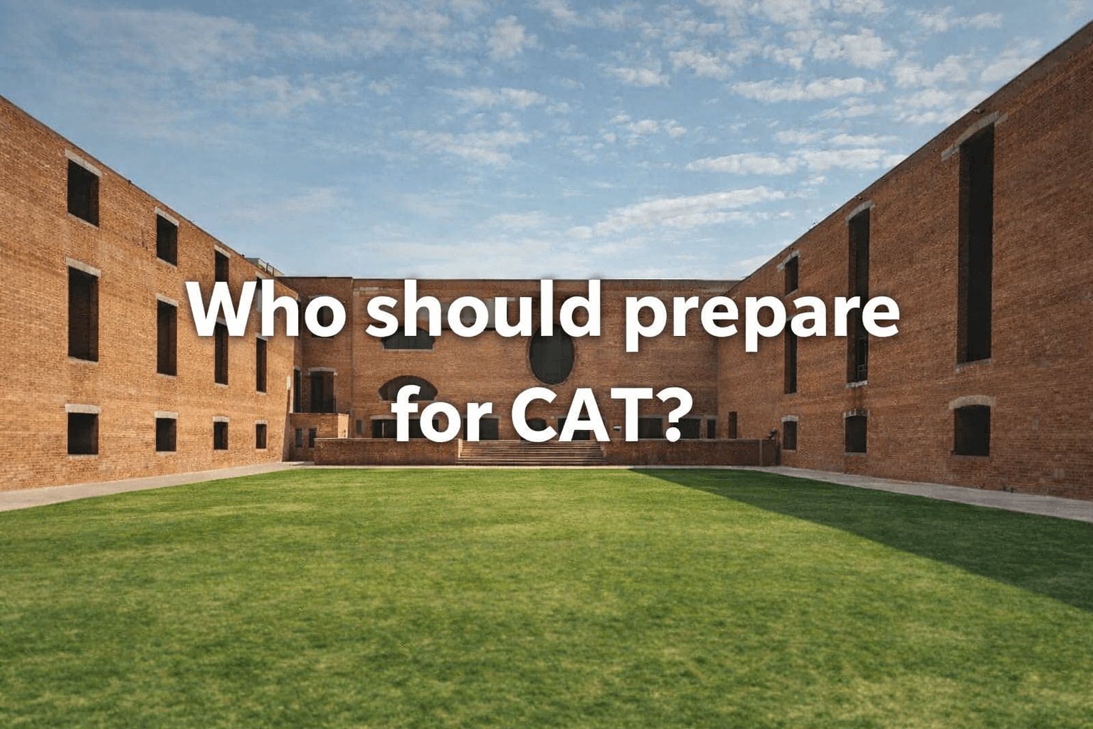 Who should prepare for CAT?